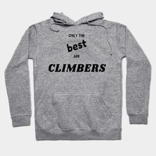 Only the best are climbers Hoodie